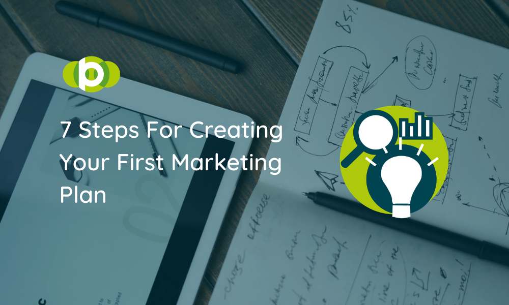 7 Steps For Creating Your First Marketing Plan