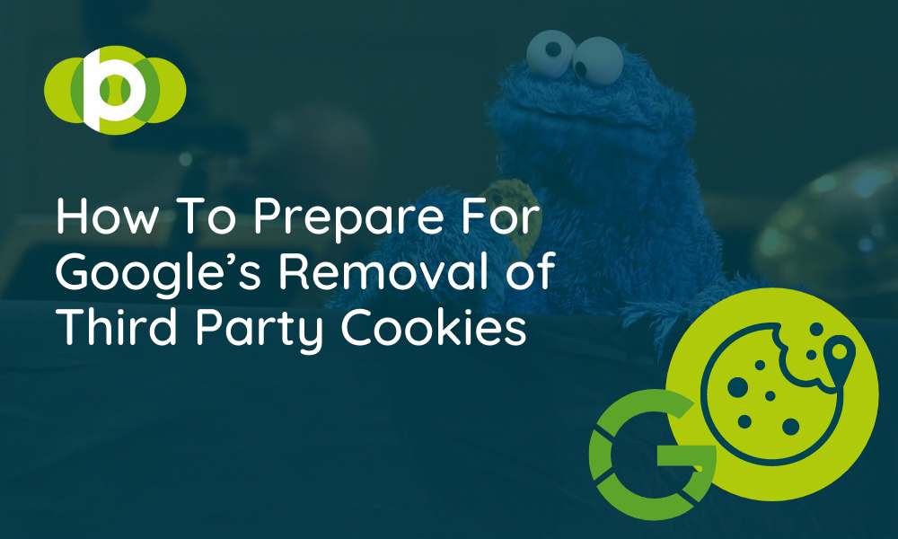 Google’s Removal Of Third Party Cookies: What Are They And How To Prepare