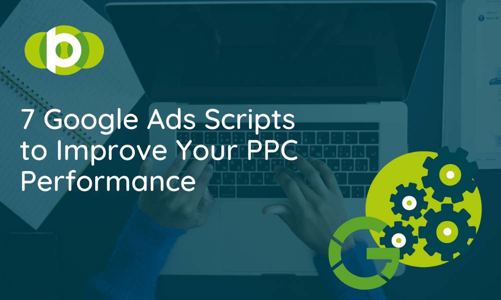 7 Google Ads Scripts To Improve Your PPC Performance