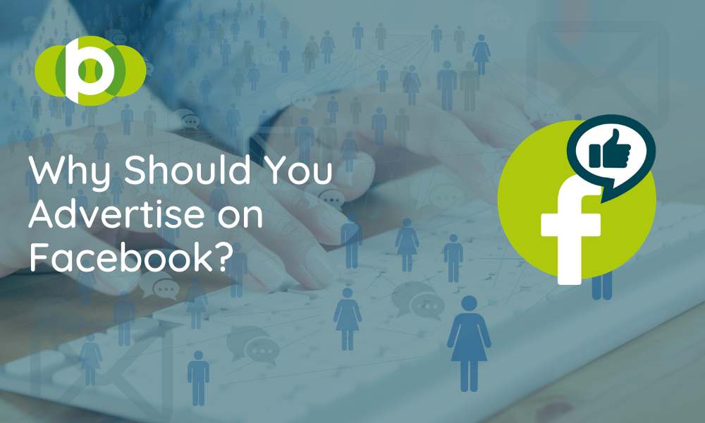 Why Should You Advertise On Facebook?