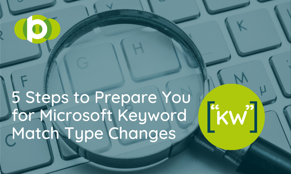 5 Steps to Help You Prepare for Microsoft Keyword Match Type Changes