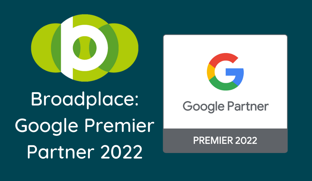 Broadplace Gains 2022 Google Premier Partner Status