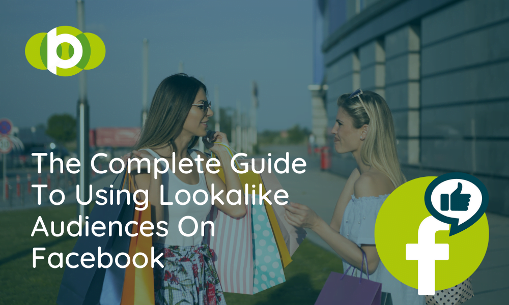 The Complete Guide To Facebook Lookalike Audiences