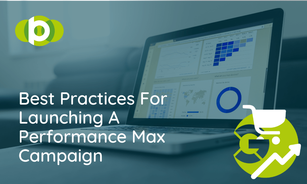 Best Practices For Launching A Performance Max Campaign