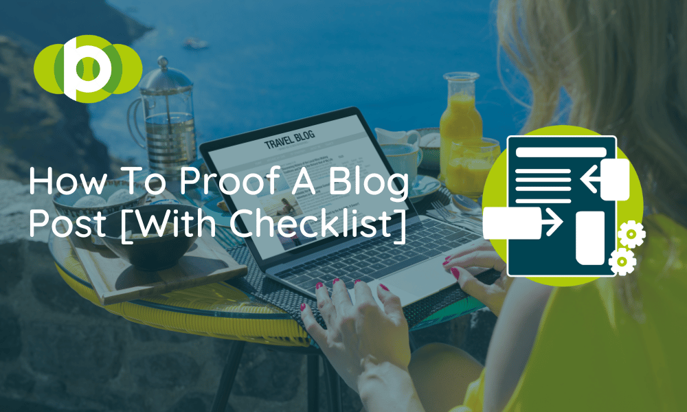 How To Proof A Blog Post [With Checklist]