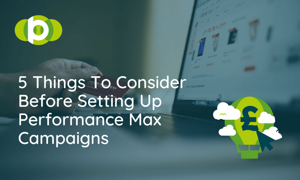 5 Things To Consider Before Setting Up Performance Max Campaigns