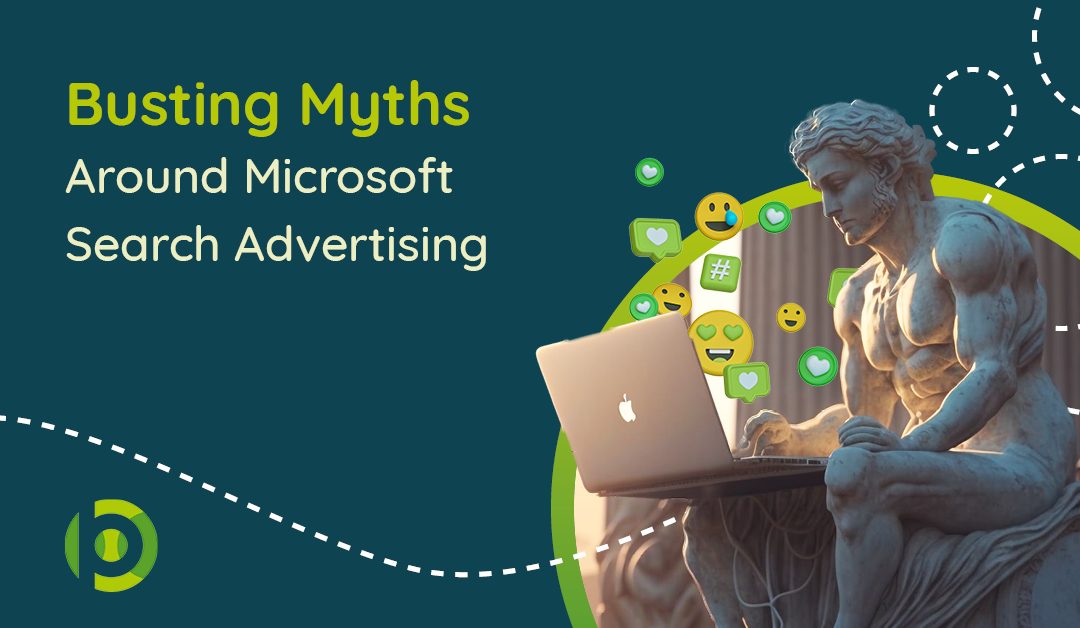 Busting Myths Around Microsoft Search Advertising