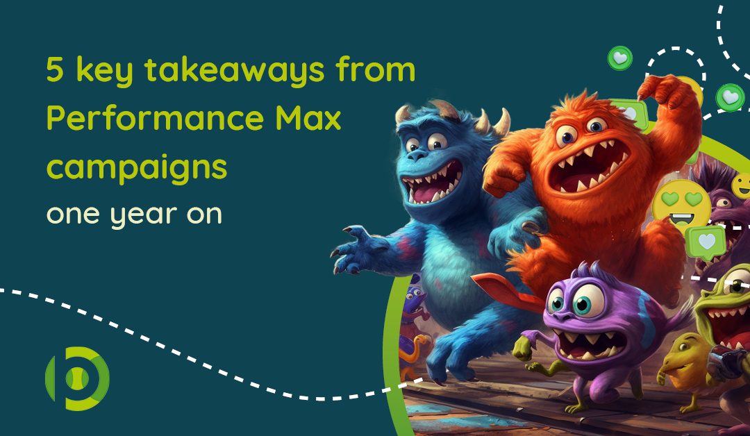 Featured image with blog name '5 key takeaways from Performance Max Campaigns One Year On