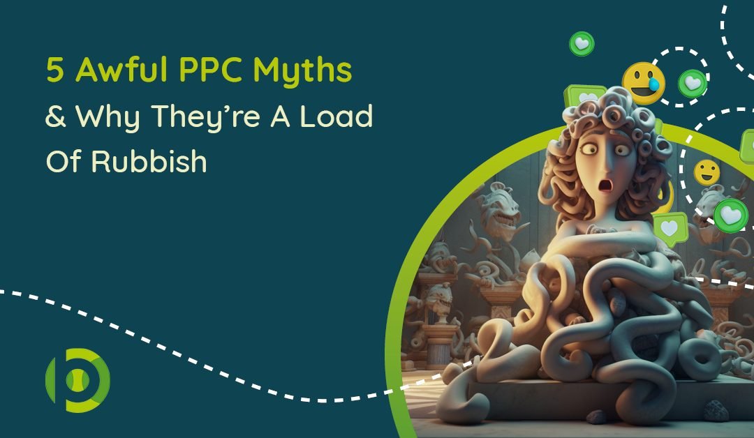 5 Awful PPC Myths & Why They’re A Load Of Rubbish