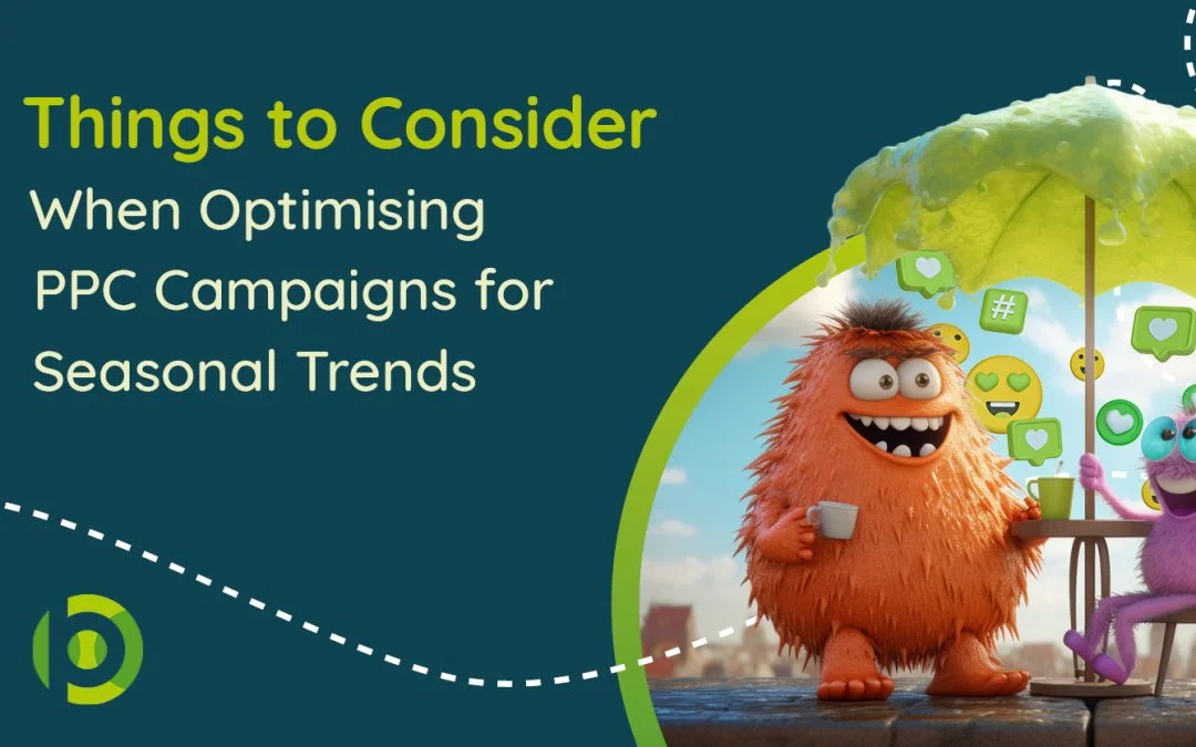 Things to Consider When Optimising PPC Campaigns for Seasonal Trends