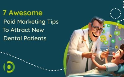7 Paid Marketing Tips To Attract New Dental Patients