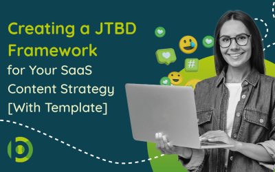 Creating a JTBD Framework for Your SaaS Content Strategy [With Template]