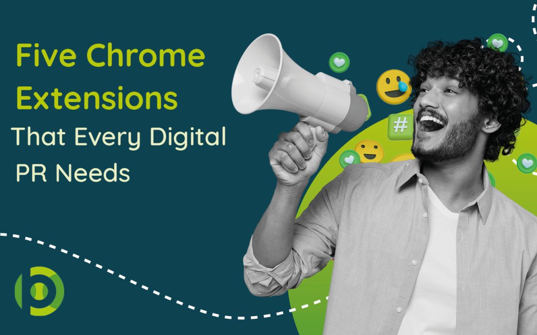 Five Chrome Extensions That Every Digital PR Needs