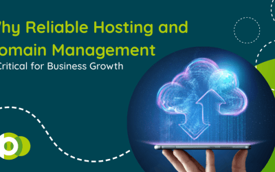Why Reliable Hosting and Domain Management is Critical for Business Growth