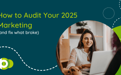 How to Audit Your 2025 Marketing (And Fix What Broke)